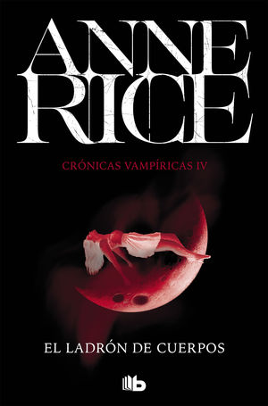 LADRON DE CUERPOS. CRONICAS VAMPIRICAS IV
