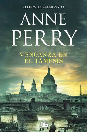 VENGANZA EN EL TAMESIS. SERIE WILLIAM MONK 22