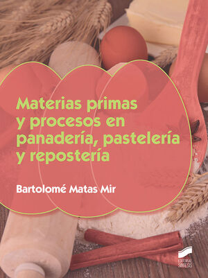 MATERIAS PRIMAS Y PROCESOS EN PANADERIA, PASTELERIA Y REPOSTERIA