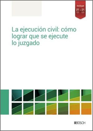 LA EJECUCIÓN CIVIL: CÓMO LOGRAR QUE SE EJECUTE LO JUZGADO