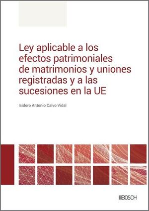 LEY APLICABLE A LOS EFECTOS PATRIMONIALES DE MATRIMONIOS Y UNIONES REGISTRADAS Y A LAS SUCESIONES EN LA UE