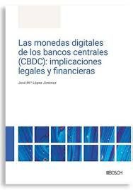 LAS MONEDAS DIGITALES DE LOS BANCOS CENTRALES (CBDC): IMPLICACIONES LEGALES Y FI