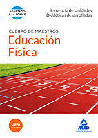 CUERPO DE MAESTROS EDUCACIÓN FÍSICA. SECUENCIA DE UNIDADES DIDACTICAS DESARROLLA