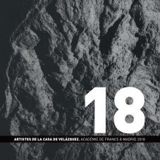 ARTISTES DE LA CASA DE VELÁZQUEZ. ACADÉMIE DE FRANCE À MADRID 2018