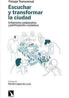 ESCUCHAR Y TRANSFORMAR LA CIUDAD