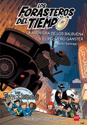 FORASTEROS TIEMPO 5. LA AVENTURA DE LOS BALBUENA Y EL PEQUEÑO GANSTER
