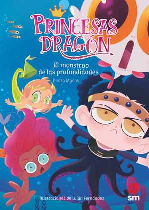 PRINCESAS DRAGÓN 6. EL MONSTRUO DE LAS PROFUNDIDADES