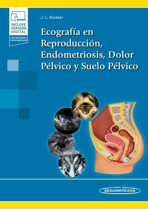 ECOGRAFÍA EN REPRODUCCIÓN, ENDOMETRIOSIS, DOLOR PÉLVICO Y SUELO PÉLVICO (+E-BOOK)