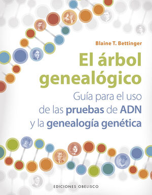 ÁRBOL GENEALÓGICO. GUIA PARA EL USO DE LAS PRUEBAS DE ADN Y GENEALOGIA GENETICA