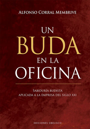 UN BUDA EN LA OFICINA. SABIDURIA BUDISTA APLICADA A LA EMPRESA DEL S. XXI