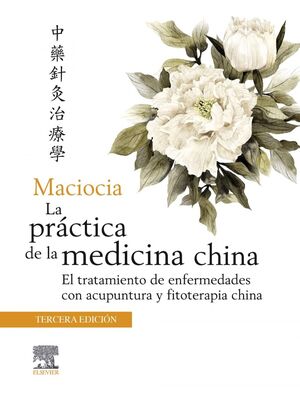 MACIOCIA: PRACTICA DE LA MEDICINA CHINA:TRATAMIENTO ENFERM