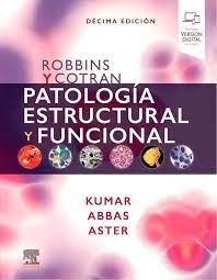 ROBBINS Y COTRAN. PATOLOGÍA ESTRUCTURAL Y FUNCIONAL. (10ª EDIC)