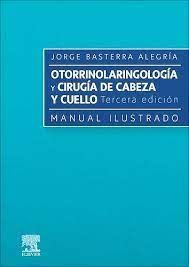 OTORRINOLARINGOLOGÍA Y CIRUGÍA DE CABEZA Y CUELLO: MANUAL ILUSTRADO