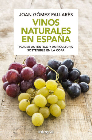 VINOS NATURALES EN ESPAÑA. PLACER AUTÉNTICO Y AGRICULTURA SOSTENIBLE EN LA COPA