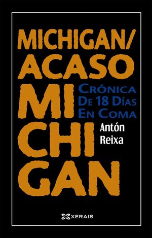 MICHIGAN/ACASO MICHIGAN. CRÓNICA DE 18 DÍAS EN COMA