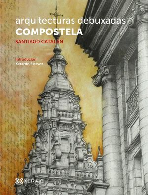 ARQUITECTURAS DEBUXADAS. COMPOSTELA