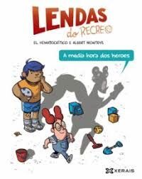 LENDAS DO RECREO, 1 A MEDIA HORA DOS HEROES
