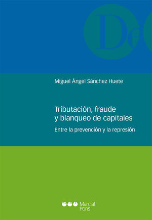 TRIBUTACIÓN, FRAUDE Y BLANQUEO DE CAPITALES: ENTRE LA PREVENCIÓN Y LA REPRESIÓN