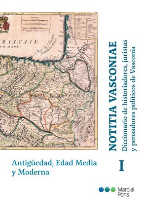 NOTITIA VASCONIAE. DICCIONARIO DE HISTORIADORES, JURISTAS Y PENSADORES POLÍTICOS DE VASCONIA