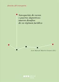 NAVEGACION DE RECREO PUERTOS DEPORTIVOS NUEVOS DESAFIOS DE SU REGIMEN JURIDICO