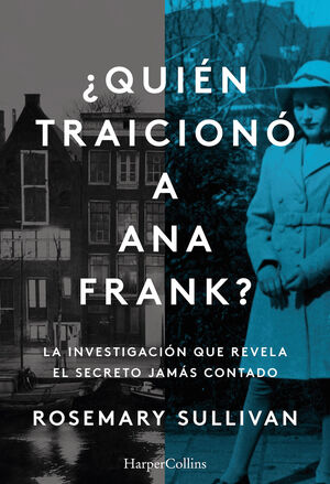 ¿QUIÉN TRAICIONÓ A ANA FRANK?. LA INVESTIGACIÓN QUE REVELA EL SECRE