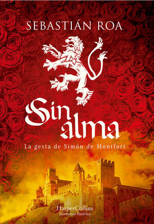 SIN ALMA. LA GESTA DE SIMON DE MONTFORT