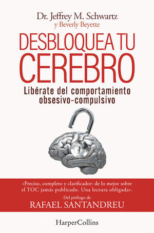 DESBLOQUEA TU CEREBRO. LIBERATE DEL COMPORTAMIENTO OBSESIVO-COMPULSIVO