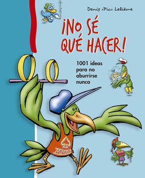 NO SE QUE HACER! 100 IDEAS PARA NO ABURRIRSE NUNCA