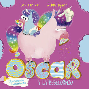 OSCAR EL UNICORNIO HAMBRIENTO Y EL BEBECORNIO