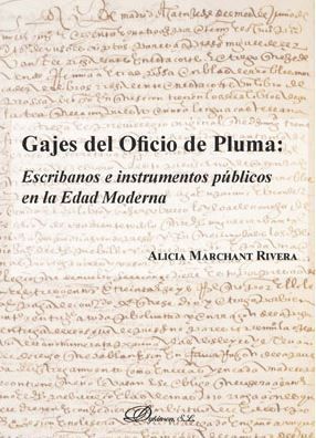 GAJES DEL OFICIO DE PLUMA: ESCRIBANOS E INSTRUMENTOS PÚBLICOS EN LA EDAD MODERNA
