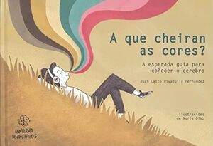 A QUE CHEIRAN AS CORES? A ESPERADA GUIA PARA COÑECER O CEREBRO