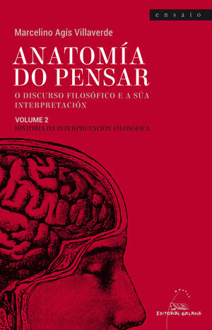 ANATOMÍA DO PENSAR. O DISCURSO FILOSÓFICO E A SÚA INTERPRETACIÓN. VOLUME 2. HISTORIA DA INTERPRETACION FILOSOFICA