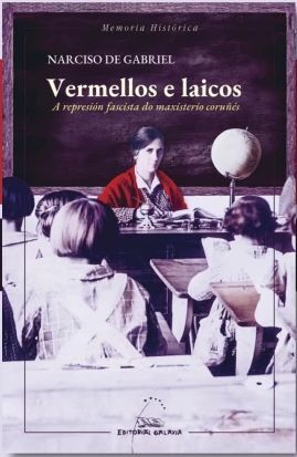 VERMELLOS E LAICOS. A REPRESION FASCISTA DO MAXISTERIO CORUÑES