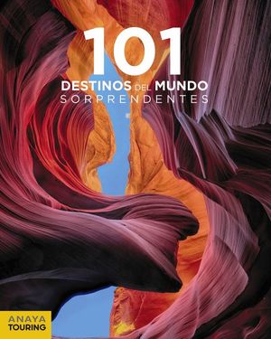 101 DESTINOS DEL MUNDO SORPRENDENTES