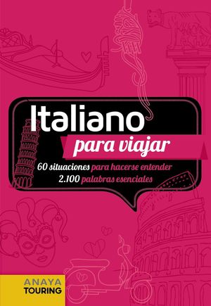 ITALIANO PARA VIAJAR. 60 SITUACIONES PARA HACERSE ENTENDER .2100 PALABRAS ESENCIALES