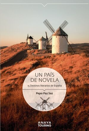 UN PAIS DE NOVELA. 15 DESTINOS LITERARIOS DE ESPAÑA