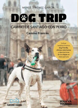DOG TRIP. CAMINO DE SANTIAGO CON PERRO (CAMINO FRANCES)