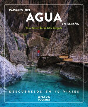 PAISAJES DEL AGUA EN ESPAÑA. DESCUBRELOS EN 70 VIAJES