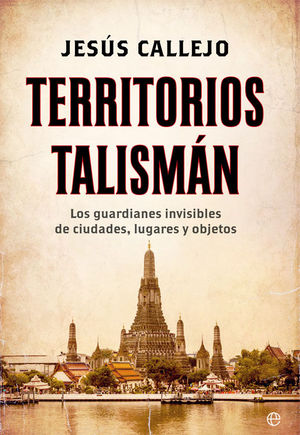 TERRITORIOS TALISMAN.GUARDIANES INVISIBLES DE CIUDADES,LUGARES Y OBJET