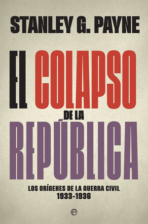 EL COLAPSO DE LA REPÚBLICA. ORIGENES DE LA GUERRA CIVIL 1933 - 1936