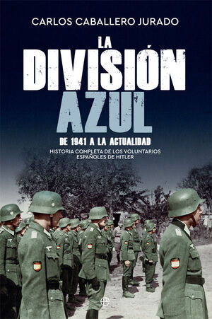 LA DIVISIÓN AZUL DE 1941 A LA ACTUALIDAD