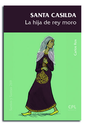 SANTA CASILDA LA HIJA DEL REY MORO