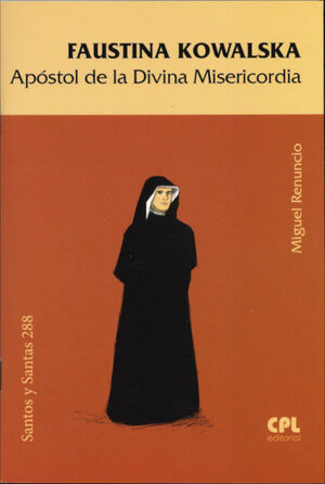 FAUSTINA KOWALSKA, APÓSTOL DE LA DIVINA MISERICORDIA