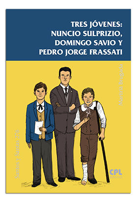 TRES JOVENES: NUNCIO SULPRIZIO, DOMINGO SAVIO Y PEDRO JORGE FRASS