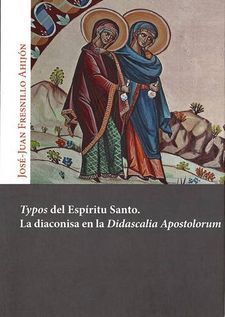 TYPOS DEL ESPIRITU SANTO. LA DIACONISA EN LA DIDASCALIA