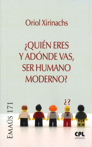 ¿QUIEN ERES Y ADONDE VAS, SER HUMANO MODERNO?