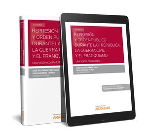 REPRESION Y ORDEN PUBLICO DURANTE LA II REPUBLICA, LA GUERRA CIVIL Y EL FRANQUISMO, UNA VISIÓN COMPARADA