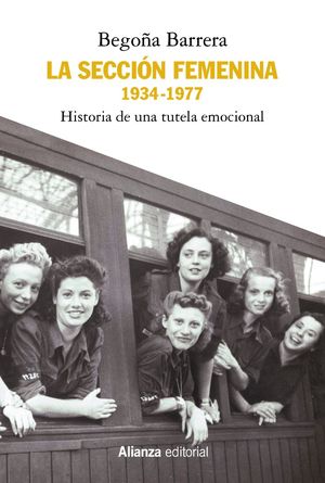 LA SECCIÓN FEMENINA, 1934-1977.HISTORIA DE UNA TUTELA EMOCIONAL