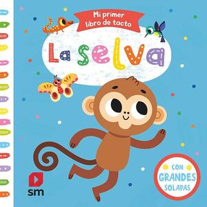 LA SELVA. MI PRIMER LIBRO TACTO