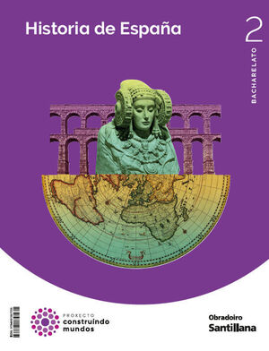 HISTORIA ESPAÑA 2 BACH. CONTRUINDO MUNDOS